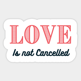 Love is not Cancelled T-Shirt Sticker